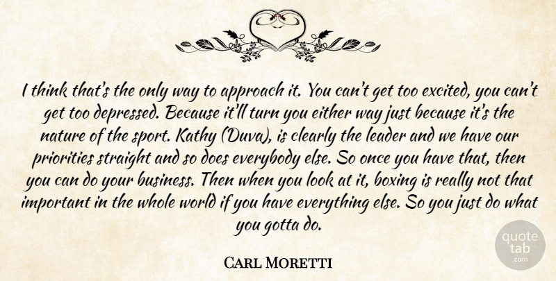 Carl Moretti Quote About Approach, Boxing, Clearly, Either, Everybody: I Think Thats The Only...