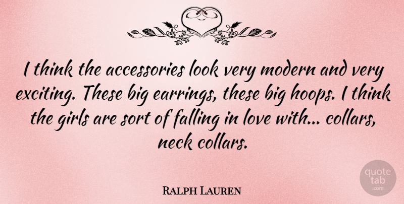 Ralph Lauren Quote About Girl, Falling In Love, Thinking: I Think The Accessories Look...