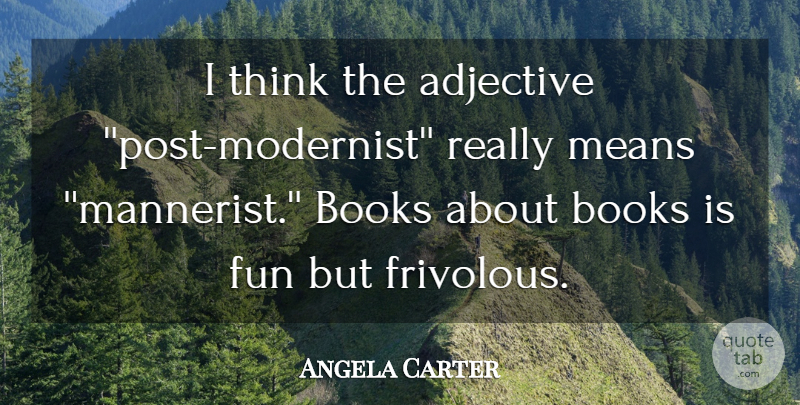 Angela Carter Quote About Adjective, Books, Books And Reading, Fun, Means: I Think The Adjective Post...