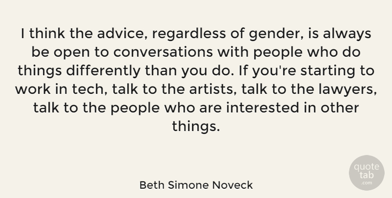 Beth Simone Noveck Quote About Artist, Thinking, People: I Think The Advice Regardless...