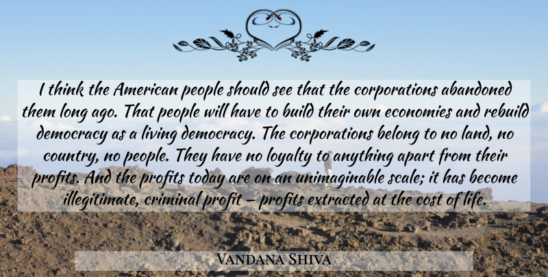 Vandana Shiva Quote About Loyalty, Country, Thinking: I Think The American People...