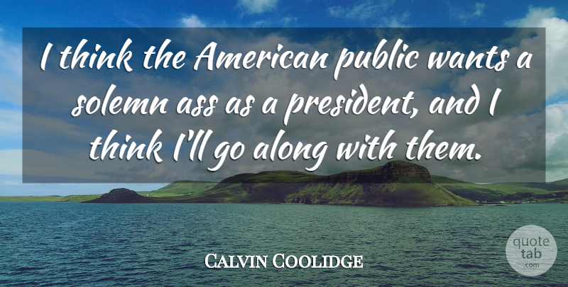 Calvin Coolidge Quote About Thinking, America, President: I Think The American Public...