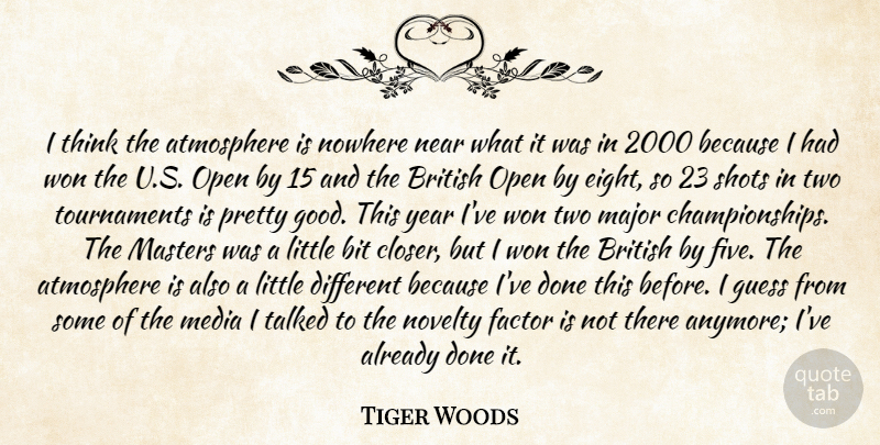 Tiger Woods Quote About Atmosphere, Bit, British, Factor, Guess: I Think The Atmosphere Is...