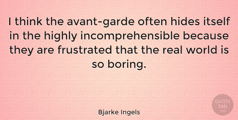 Bjarke Ingels Quote About Highly, Itself: I Think The Avant Garde...