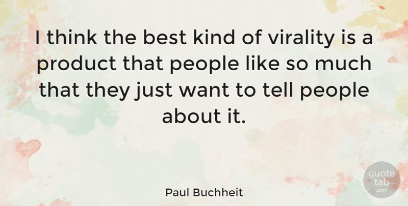 Paul Buchheit Quote About Best, People: I Think The Best Kind...