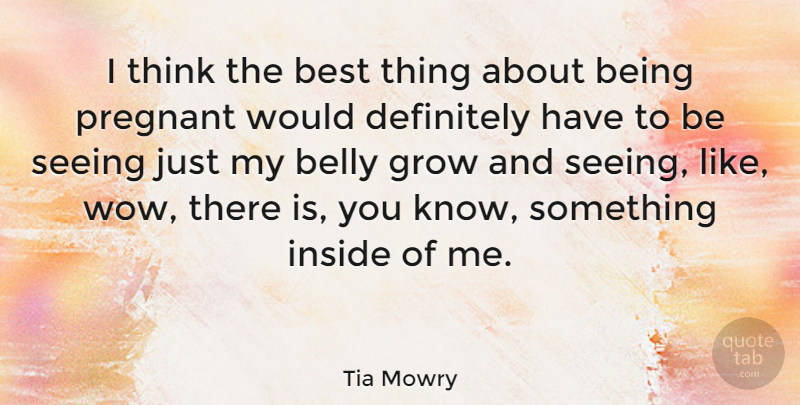Tia Mowry Quote About Thinking, Wow, Being Pregnant: I Think The Best Thing...