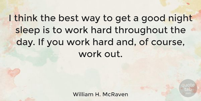 William H. McRaven Quote About Good Night, Goodnight, Sleep: I Think The Best Way...