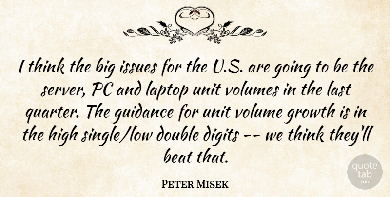 Peter Misek Quote About Beat, Double, Growth, Guidance, High: I Think The Big Issues...