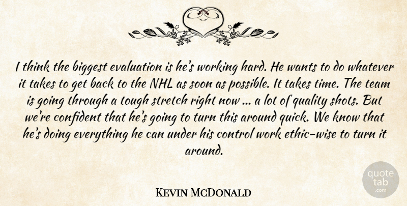 Kevin McDonald Quote About Biggest, Confident, Control, Evaluation, Quality: I Think The Biggest Evaluation...