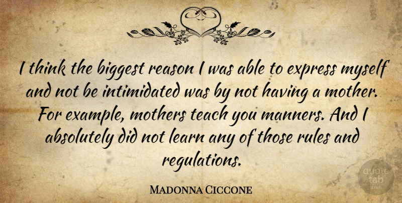 Madonna Ciccone Quote About Inspiring, Mothers Day, Thinking: I Think The Biggest Reason...