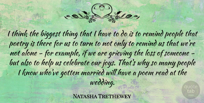 Natasha Trethewey Quote About Alone, Biggest, Celebrate, Gotten, Grieving: I Think The Biggest Thing...