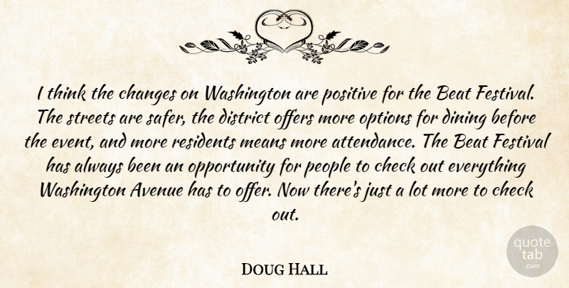 Doug Hall Quote About Avenue, Beat, Changes, Check, Dining: I Think The Changes On...