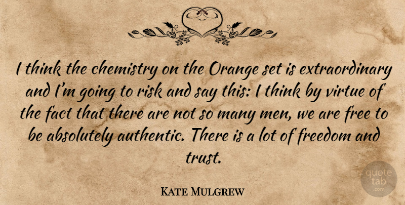 Kate Mulgrew Quote About Men, Thinking, Orange: I Think The Chemistry On...
