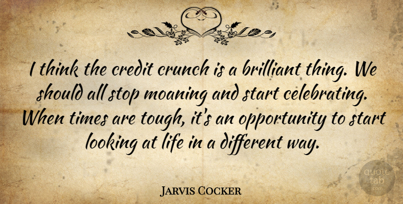 Jarvis Cocker Quote About Opportunity, Thinking, Credit: I Think The Credit Crunch...