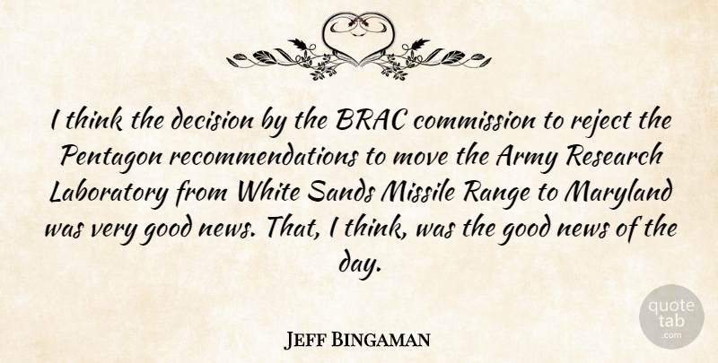 Jeff Bingaman Quote About Army, Commission, Decision, Good, Laboratory: I Think The Decision By...