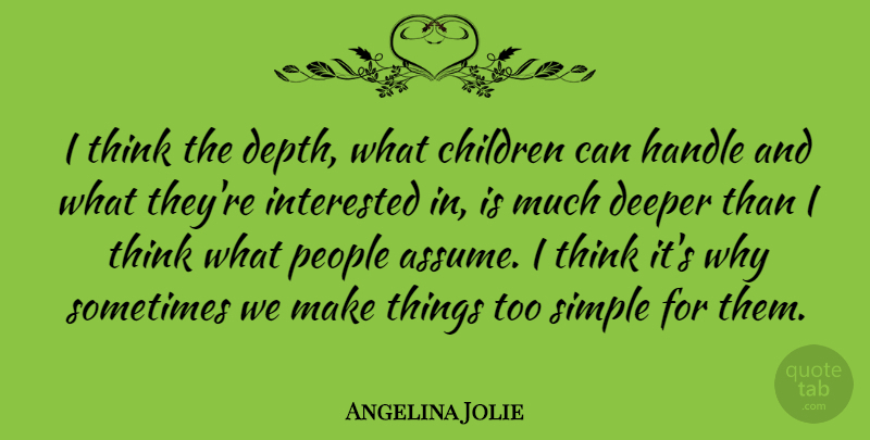Angelina Jolie Quote About Children, Deeper, People: I Think The Depth What...