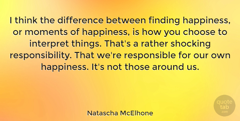 Natascha McElhone Quote About Responsibility, Thinking, Differences: I Think The Difference Between...