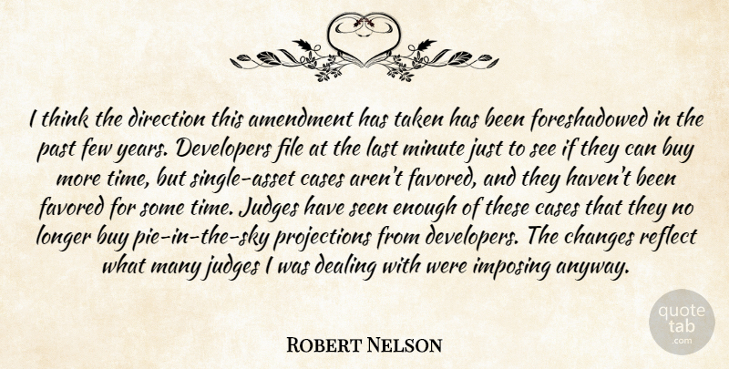 Robert Nelson Quote About Amendment, Buy, Cases, Changes, Dealing: I Think The Direction This...
