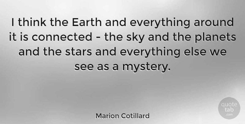 Marion Cotillard Quote About Stars, Thinking, Sky: I Think The Earth And...