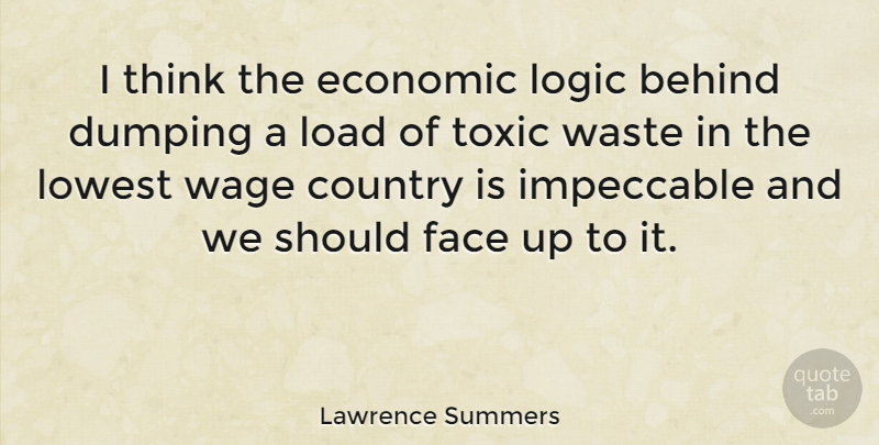 Lawrence Summers Quote About Country, Thinking, Toxic Waste: I Think The Economic Logic...