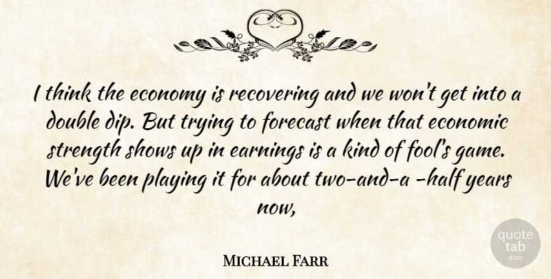 Michael Farr Quote About Double, Earnings, Economic, Economy, Forecast: I Think The Economy Is...