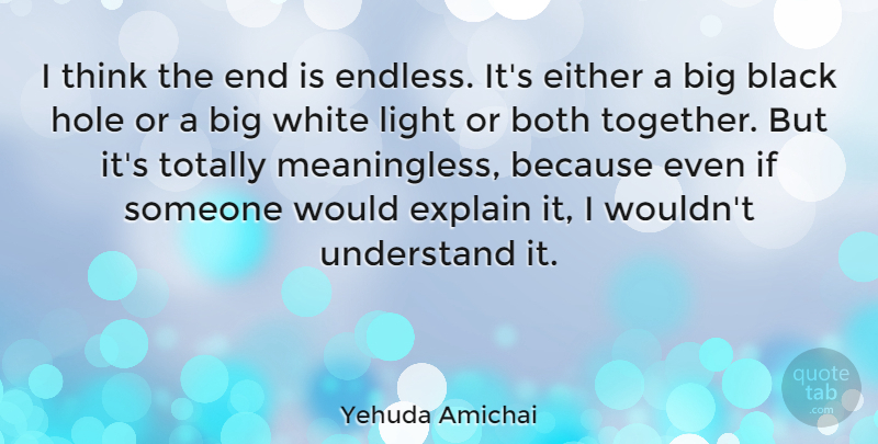 Yehuda Amichai Quote About Thinking, Light, White: I Think The End Is...
