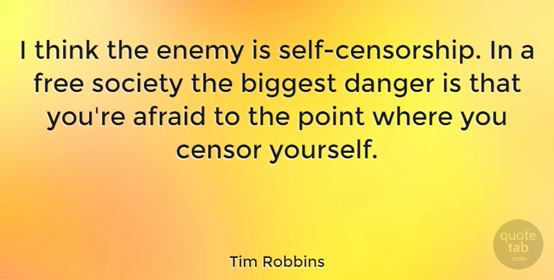 Tim Robbins Quote About Thinking, Self, Enemy: I Think The Enemy Is...
