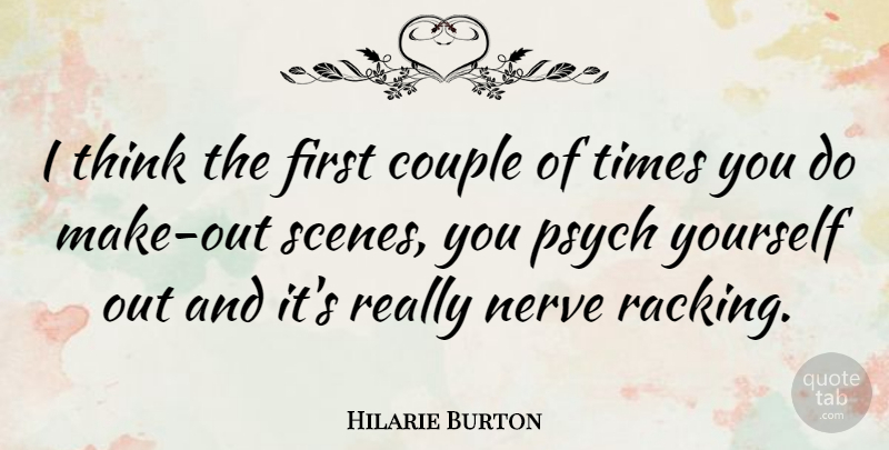 Hilarie Burton Quote About Couple, Thinking, Psych: I Think The First Couple...