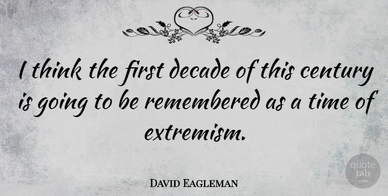 David Eagleman Quote About Century, Time: I Think The First Decade...
