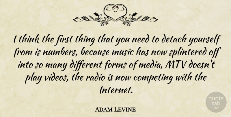 Adam Levine Quote About Thinking, Media, Mtv: I Think The First Thing...