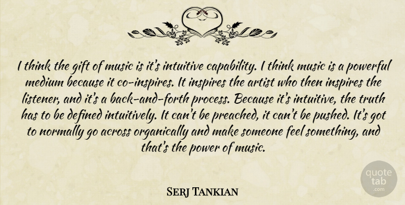 Serj Tankian Quote About Powerful, Thinking, Artist: I Think The Gift Of...