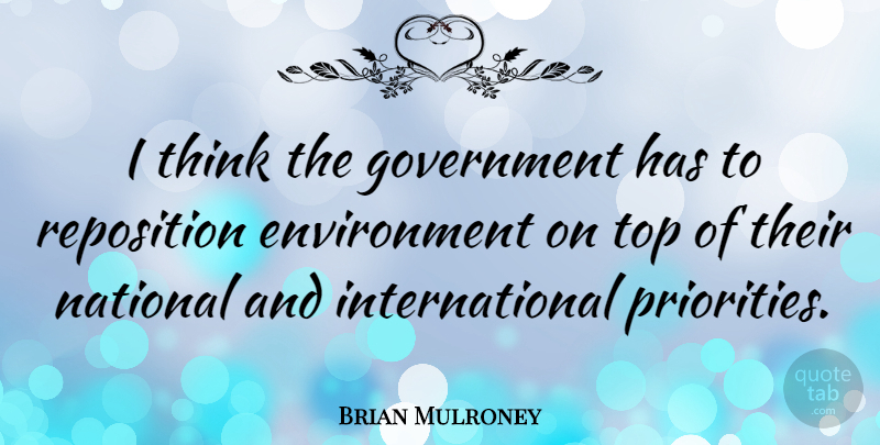 Brian Mulroney Quote About Inspirational, Motivational, Thinking: I Think The Government Has...