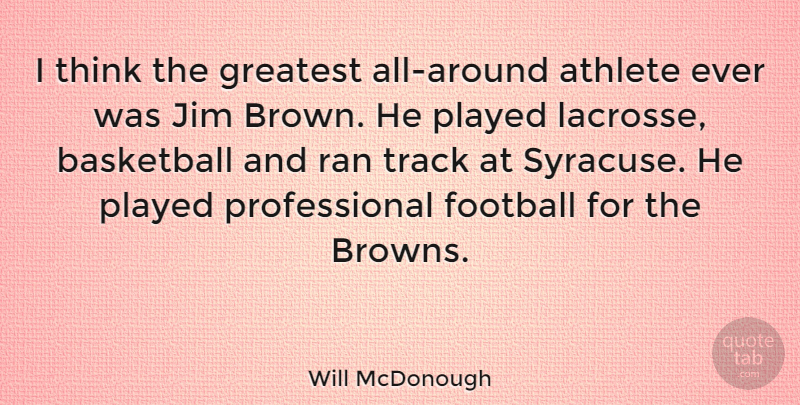 Will McDonough Quote About Basketball, Football, Athlete: I Think The Greatest All...