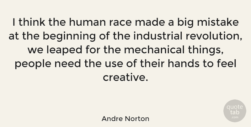 Andre Norton Quote About Mistake, Thinking, Hands: I Think The Human Race...