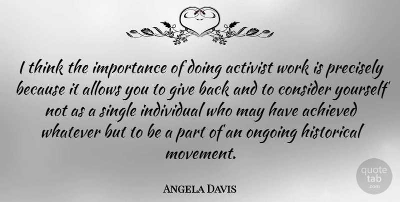 Angela Davis Quote About Thinking, Giving, Historical: I Think The Importance Of...