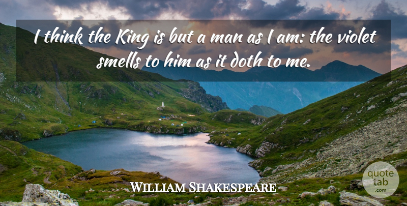 William Shakespeare Quote About Kings, Men, Thinking: I Think The King Is...