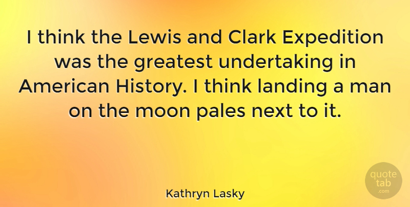Kathryn Lasky Quote About Moon, Men, Thinking: I Think The Lewis And...