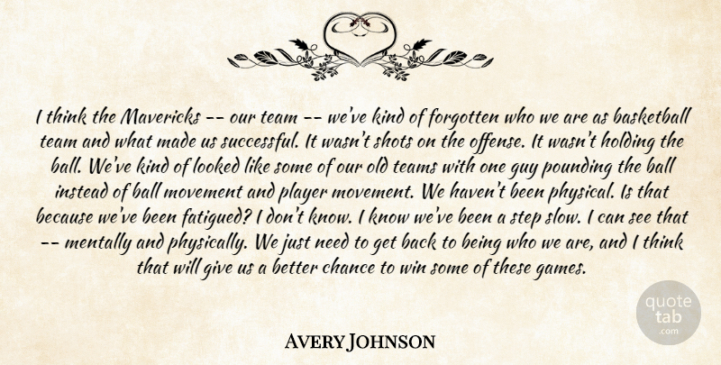 Avery Johnson Quote About Basketball, Chance, Forgotten, Guy, Holding: I Think The Mavericks Our...