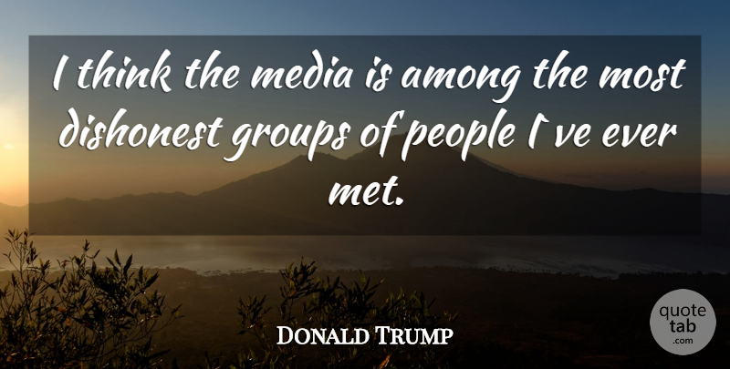 Donald Trump Quote About Thinking, Media, People: I Think The Media Is...