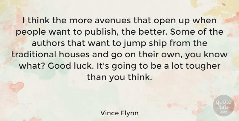 Vince Flynn Quote About Good Luck, Thinking, People: I Think The More Avenues...