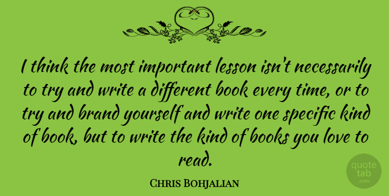 Chris Bohjalian Quote About Books, Brand, Lesson, Love, Specific: I Think The Most Important...