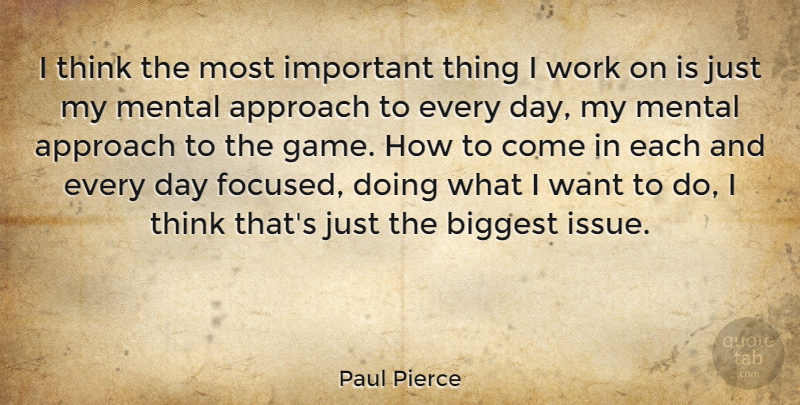 Paul Pierce Quote About Sports, Thinking, Games: I Think The Most Important...