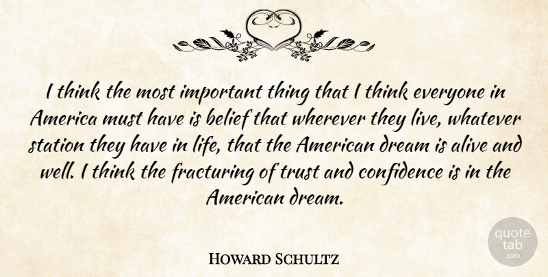 Howard Schultz Quote About Dream, Thinking, America: I Think The Most Important...