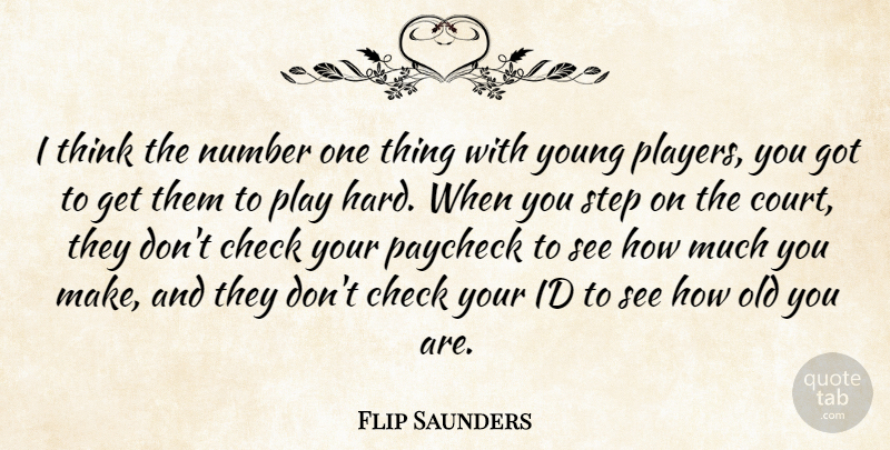 Flip Saunders Quote About Check, Id, Number, Paycheck, Step: I Think The Number One...