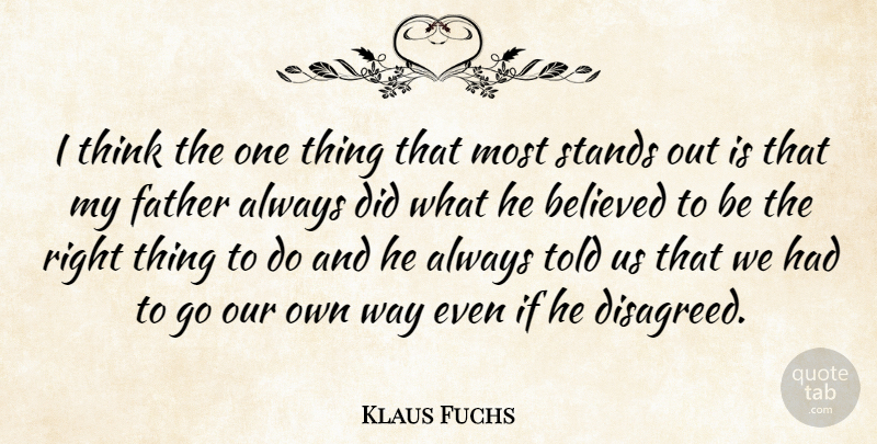 Klaus Fuchs Quote About German Physicist: I Think The One Thing...