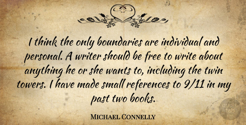 Michael Connelly Quote About Book, Writing, Past: I Think The Only Boundaries...