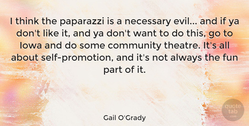 Gail O'Grady Quote About Iowa, Necessary, Paparazzi, Ya: I Think The Paparazzi Is...