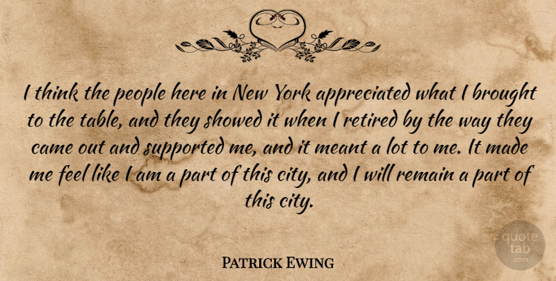 Patrick Ewing Quote About Basketball, New York, Thinking: I Think The People Here...