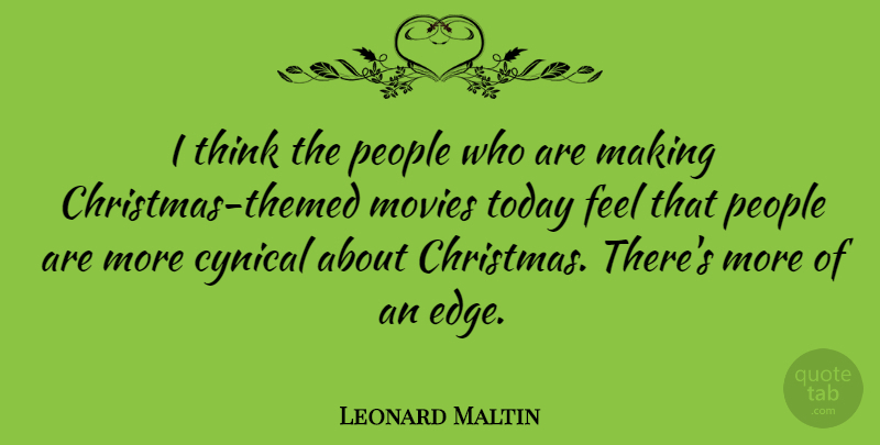 Leonard Maltin Quote About Christmas, Thinking, People: I Think The People Who...