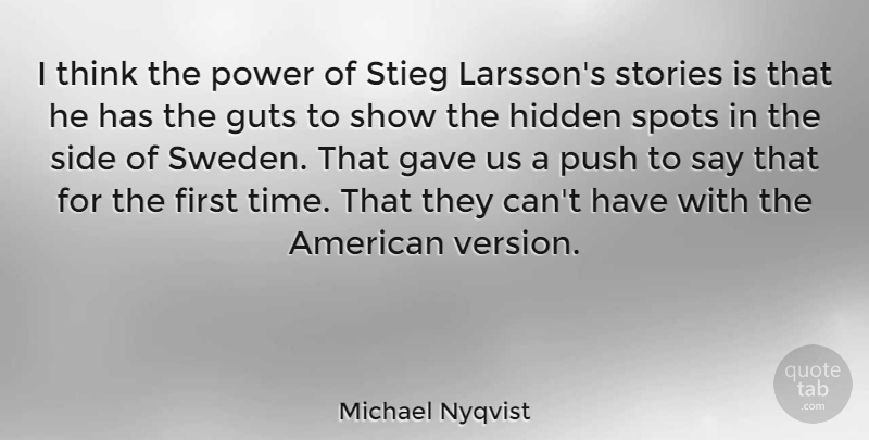 Michael Nyqvist Quote About Gave, Guts, Hidden, Power, Side: I Think The Power Of...